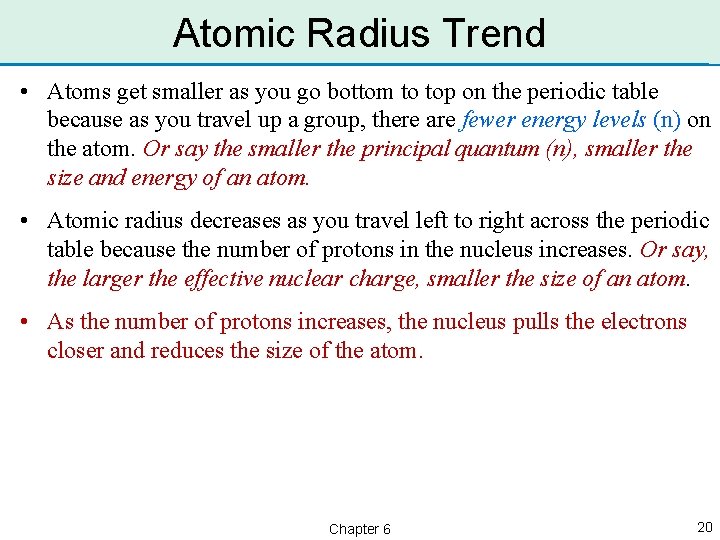 Atomic Radius Trend • Atoms get smaller as you go bottom to top on
