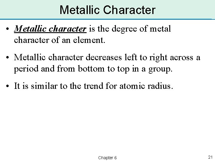 Metallic Character • Metallic character is the degree of metal character of an element.