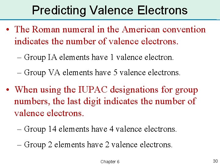 Predicting Valence Electrons • The Roman numeral in the American convention indicates the number