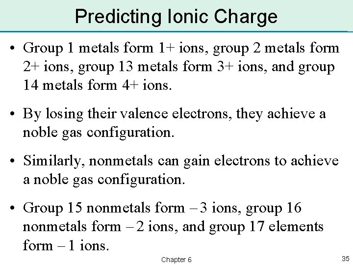 Predicting Ionic Charge • Group 1 metals form 1+ ions, group 2 metals form