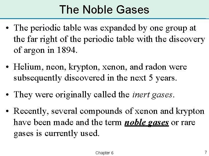 The Noble Gases • The periodic table was expanded by one group at the