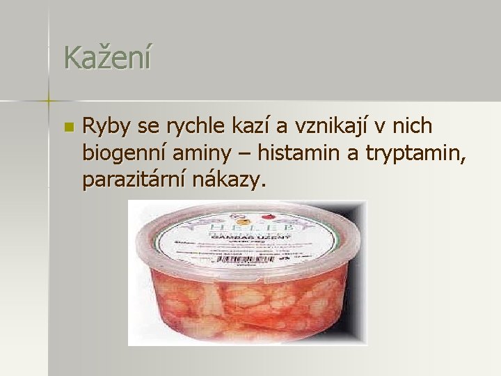 Kažení n Ryby se rychle kazí a vznikají v nich biogenní aminy – histamin