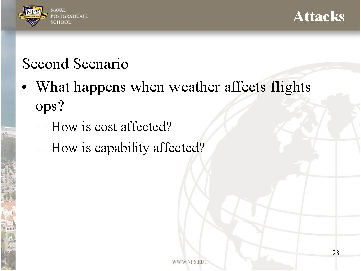 Attacks Second Scenario • What happens when weather affects flights ops? – How is Attacks Second Scenario • What happens when weather affects flights ops? – How is