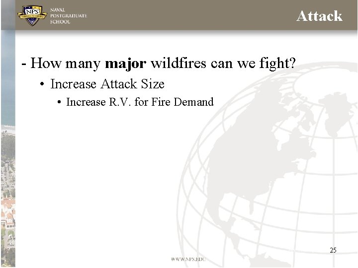 Attack - How many major wildfires can we fight? • Increase Attack Size • Attack - How many major wildfires can we fight? • Increase Attack Size •