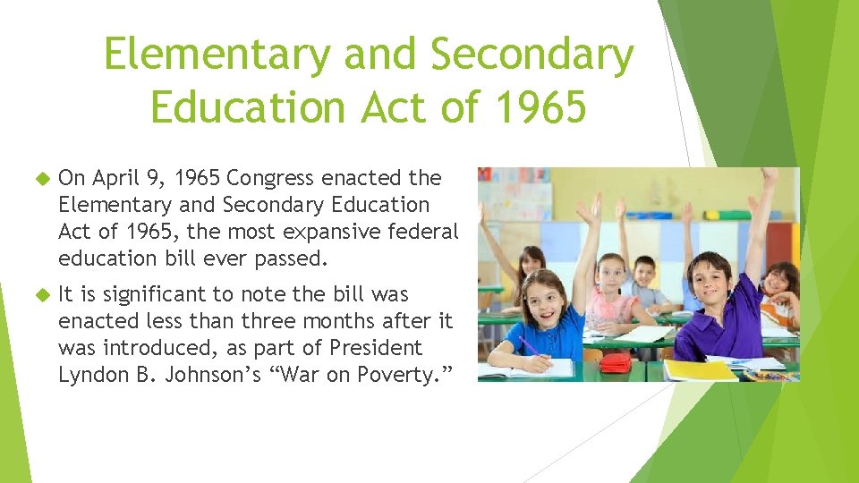 Elementary and Secondary Education Act of 1965 On April 9, 1965 Congress enacted the