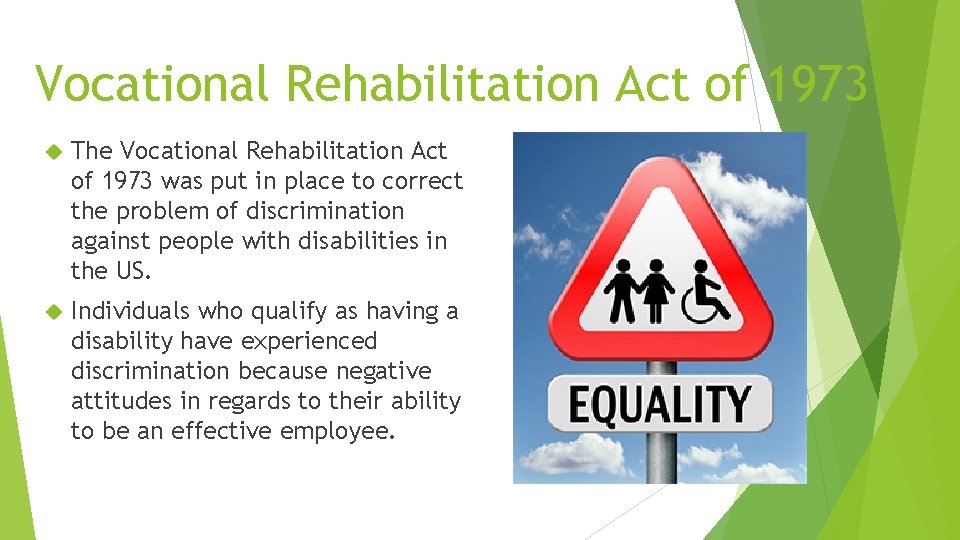 Vocational Rehabilitation Act of 1973 The Vocational Rehabilitation Act of 1973 was put in