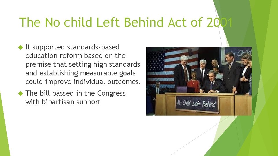 The No child Left Behind Act of 2001 It supported standards-based education reform based