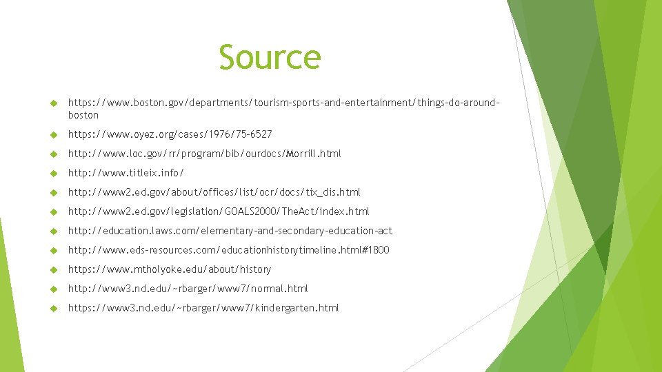 Source https: //www. boston. gov/departments/tourism-sports-and-entertainment/things-do-aroundboston https: //www. oyez. org/cases/1976/75 -6527 http: //www. loc. gov/rr/program/bib/ourdocs/Morrill.