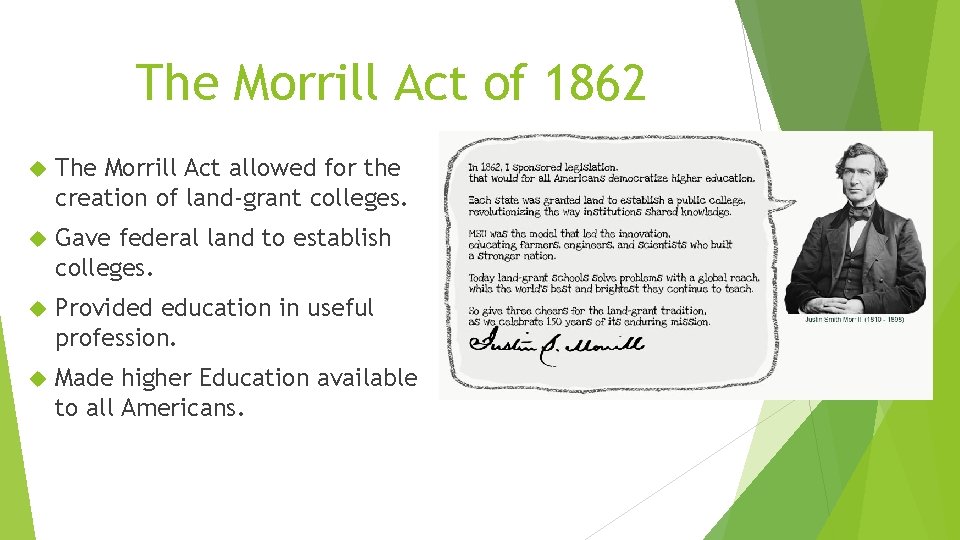 The Morrill Act of 1862 The Morrill Act allowed for the creation of land-grant