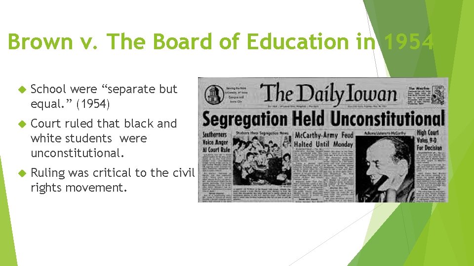 Brown v. The Board of Education in 1954 School were “separate but equal. ”