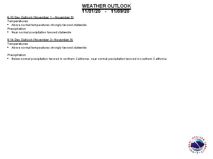 WEATHER OUTLOOK 6 -10 Day Outlook (November 1 – November 5) Temperatures • Above
