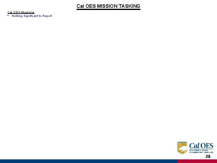 Cal OES MISSION TASKING Cal OES Missions • Nothing Significant to Report 28 