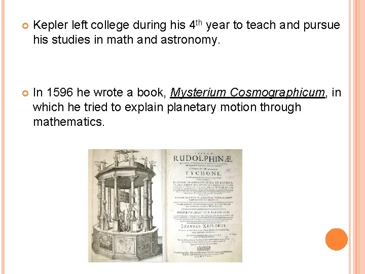  Kepler left college during his 4 th year to teach and pursue his