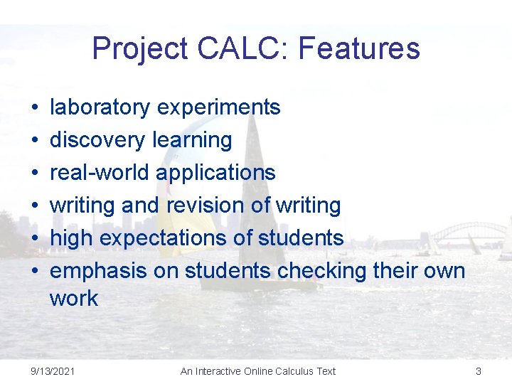 Project CALC: Features • • • laboratory experiments discovery learning real-world applications writing and