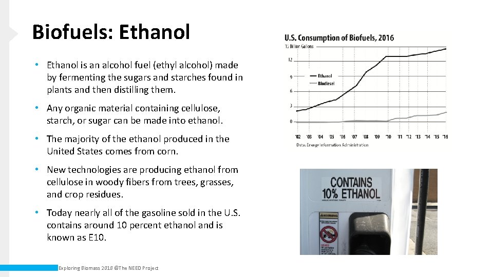 Biofuels: Ethanol • Ethanol is an alcohol fuel (ethyl alcohol) made by fermenting the
