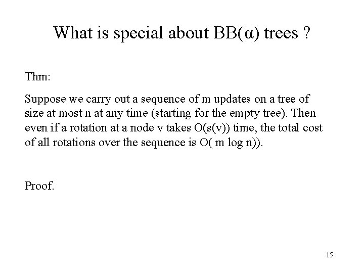 What is special about BB(α) trees ? Thm: Suppose we carry out a sequence