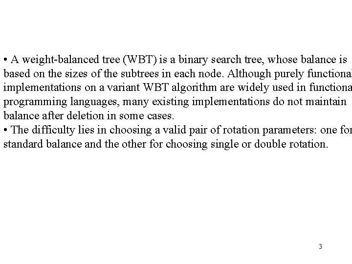  • A weight-balanced tree (WBT) is a binary search tree, whose balance is