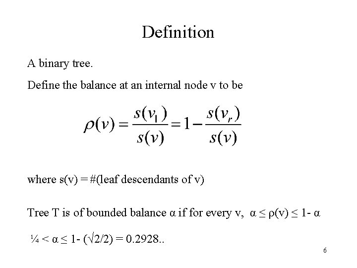 Definition A binary tree. Define the balance at an internal node v to be