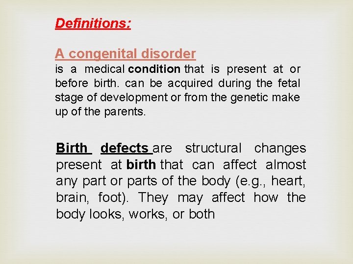 Definitions: A congenital disorder is a medical condition that is present at or before