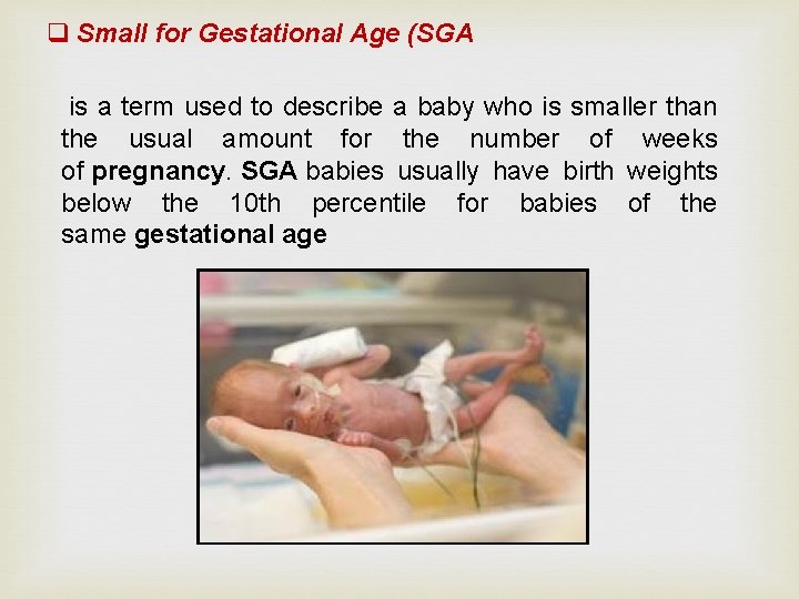 q Small for Gestational Age (SGA is a term used to describe a baby