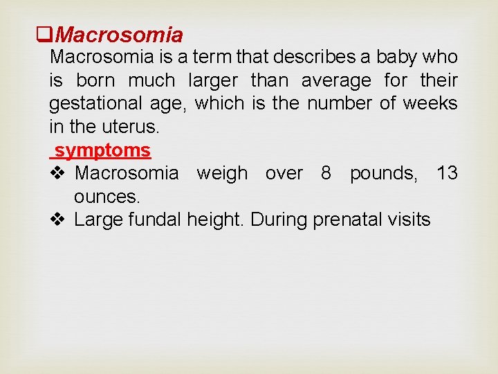 q. Macrosomia is a term that describes a baby who is born much larger