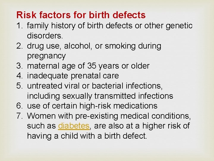 Risk factors for birth defects 1. family history of birth defects or other genetic