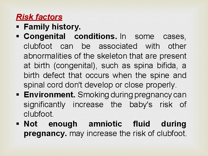 Risk factors § Family history. § Congenital conditions. In some cases, clubfoot can be