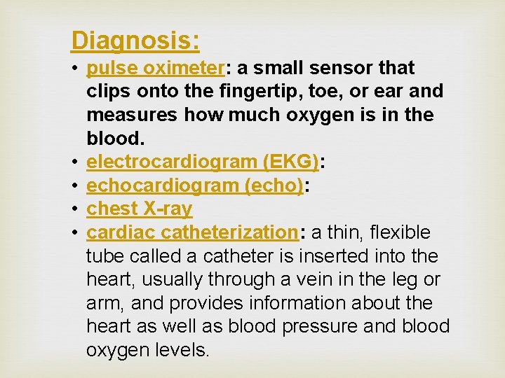 Diagnosis: • pulse oximeter: a small sensor that clips onto the fingertip, toe, or