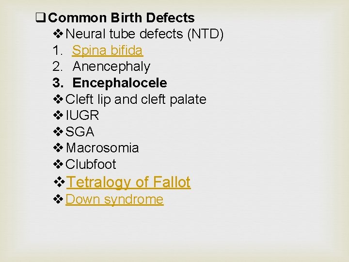 q Common Birth Defects v Neural tube defects (NTD) 1. Spina bifida 2. Anencephaly