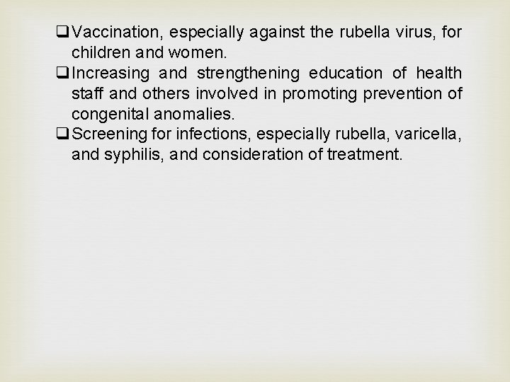 q. Vaccination, especially against the rubella virus, for children and women. q. Increasing and