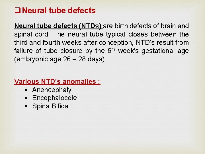 q Neural tube defects (NTDs) are birth defects of brain and spinal cord. The