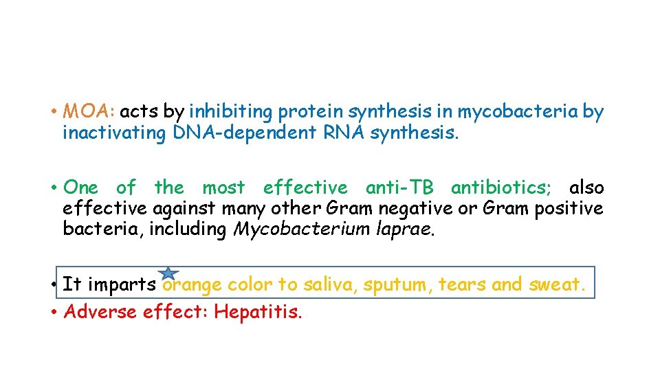  • MOA: acts by inhibiting protein synthesis in mycobacteria by inactivating DNA-dependent RNA