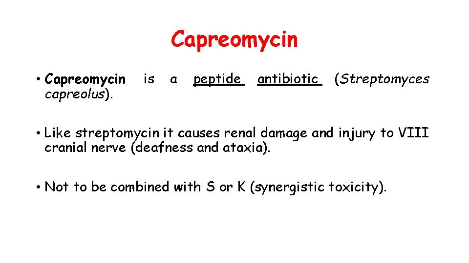 Capreomycin • Capreomycin capreolus). is a peptide antibiotic (Streptomyces • Like streptomycin it causes