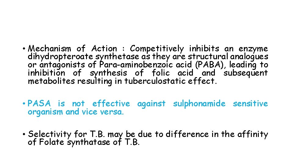  • Mechanism of Action : Competitively inhibits an enzyme dihydropteroate synthetase as they