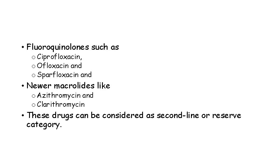  • Fluoroquinolones such as o Ciprofloxacin, o Ofloxacin and o Sparfloxacin and •