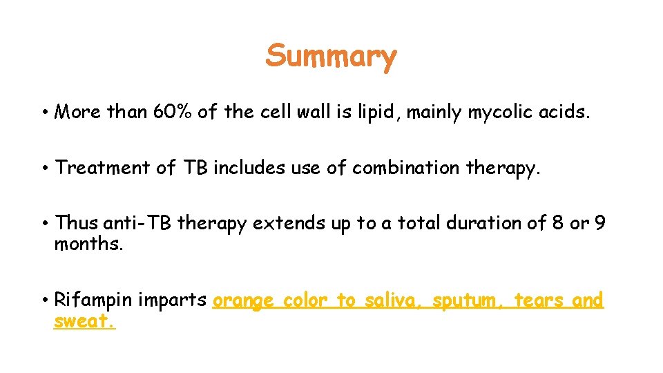 Summary • More than 60% of the cell wall is lipid, mainly mycolic acids.