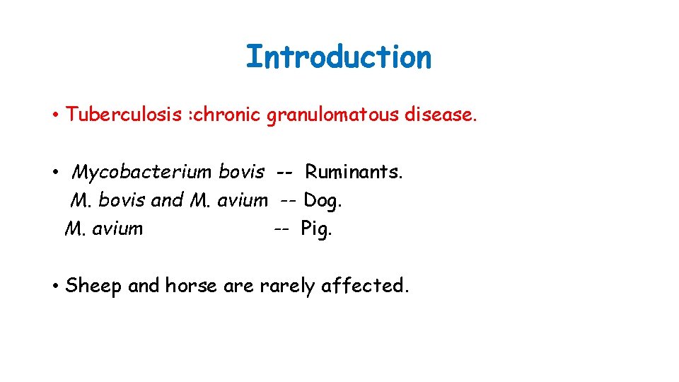 Introduction • Tuberculosis : chronic granulomatous disease. • Mycobacterium bovis -- Ruminants. M. bovis