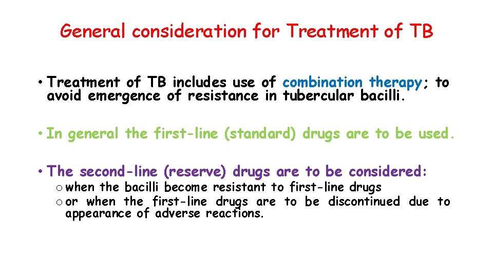 General consideration for Treatment of TB • Treatment of TB includes use of combination