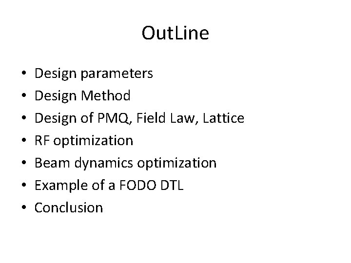 Out. Line • • Design parameters Design Method Design of PMQ, Field Law, Lattice
