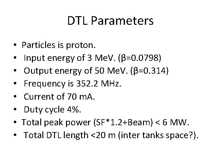 DTL Parameters • • Particles is proton. Input energy of 3 Me. V. (β=0.