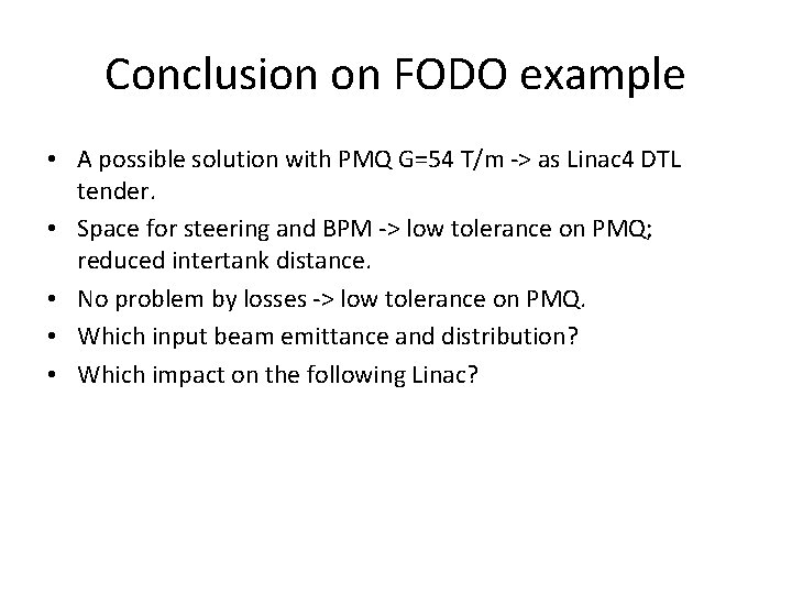 Conclusion on FODO example • A possible solution with PMQ G=54 T/m -> as