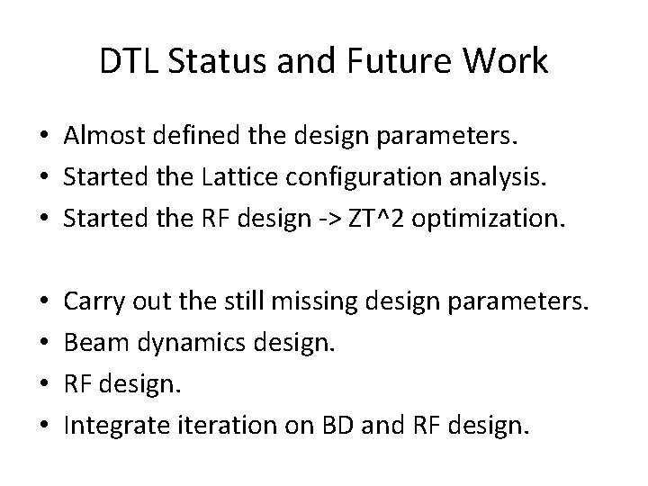 DTL Status and Future Work • Almost defined the design parameters. • Started the