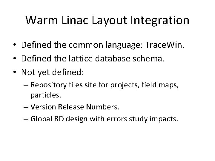 Warm Linac Layout Integration • Defined the common language: Trace. Win. • Defined the