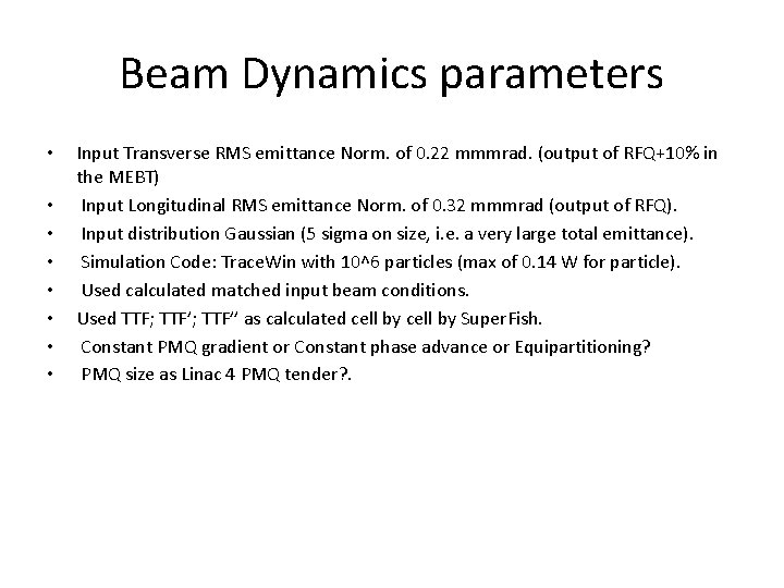 Beam Dynamics parameters • • Input Transverse RMS emittance Norm. of 0. 22 mmmrad.