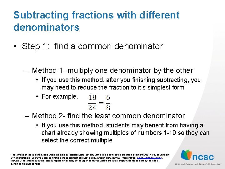 Subtracting fractions with different denominators • Step 1: find a common denominator – Method