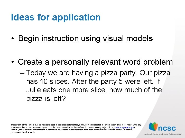 Ideas for application • Begin instruction using visual models • Create a personally relevant
