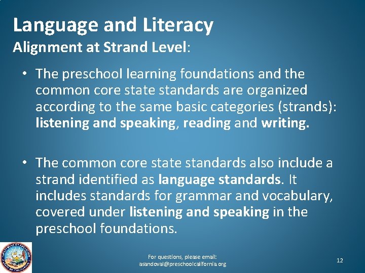Language and Literacy Alignment at Strand Level: • The preschool learning foundations and the