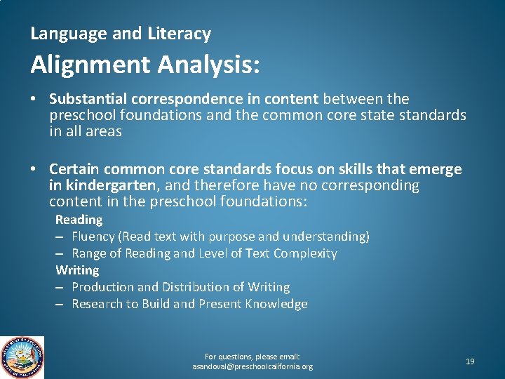 Language and Literacy Alignment Analysis: • Substantial correspondence in content between the preschool foundations