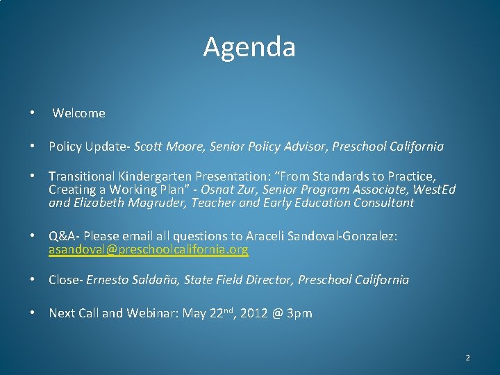 Agenda • Welcome • Policy Update- Scott Moore, Senior Policy Advisor, Preschool California •