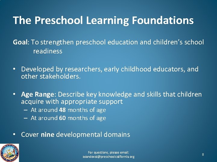The Preschool Learning Foundations Goal: To strengthen preschool education and children’s school readiness •